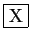 \fbox{X}