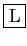 \fbox{L}