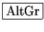 \fbox{AltGr}